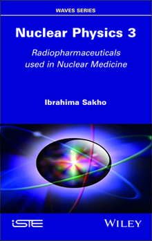 Hardcover Nuclear Physics 3: Radiopharmaceuticals Used in Nuclear Medicine Book