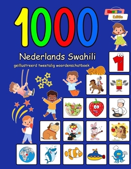 1000 Nederlands Swahili geïllustreerd tweetalig woordenschatboek: Kleurrijke editie (Dutch Edition)