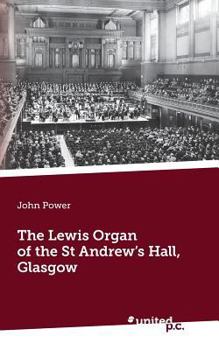 Paperback The Lewis Organ of the St Andrew's Hall, Glasgow Book