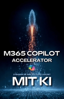 Paperback M365 Copilot Accelerator: Steigern Sie Ihre Effizienz sofort [German] Book