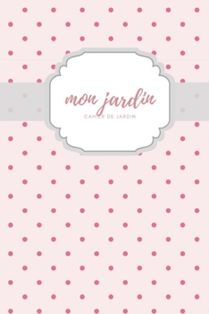 Paperback Mon Jardin Cahier de Jardin [French] Book