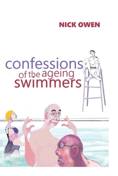 Confessions of the Ageing Swimmers (Confessions of Ageing Sports Players)