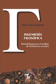 Paperback Ingeniería filosófica: Metodología para el análisis de fenómenos sociales [Spanish] Book