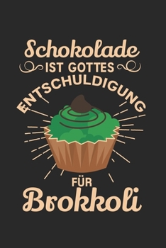 Paperback Schokolade ist Gottes Entschuldigung f?r Brokkoli: ANGST TAGEBUCH - Angsttagebuch - Notizbuch mit 100 gepunktete Seiten f?r alle Notizen, Listen, Term [German] Book