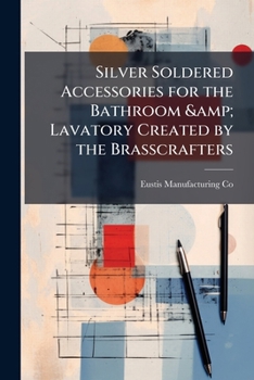 Paperback Silver Soldered Accessories for the Bathroom & Lavatory Created by the Brasscrafters Book