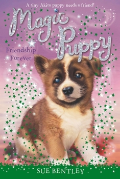 Friendship Forever - Book #10 of the Magic Puppy