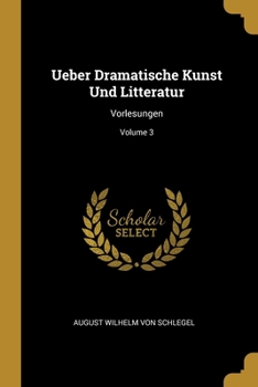 Paperback Ueber Dramatische Kunst Und Litteratur: Vorlesungen; Volume 3 Book