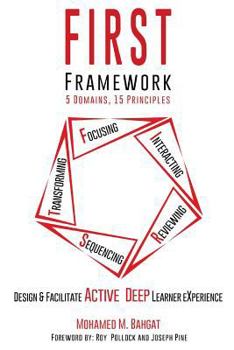 Paperback FIRST Framework, 5 Domains 15 Principles: Design & Facilitate Active Deep Learner eXperience Book
