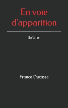 Paperback En voie d'apparition: théâtre [French] Book
