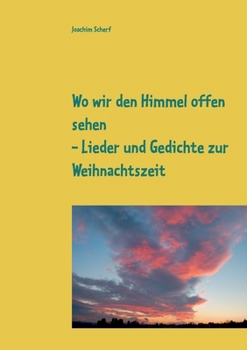 Paperback Wo wir den Himmel offen sehen: Lieder und Gedichte zur Weihnachtszeit aus 6 Jahrhunderten [German] Book