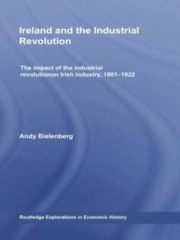 Paperback Ireland and the Industrial Revolution: The Impact of the Industrial Revolution on Irish Industry, 1801-1922 Book