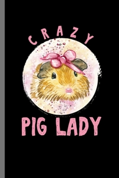 Paperback Crazy Pig Lady: For Dogs Puppy Animal Lovers Cute Animal Composition Book Smiley Sayings Funny Vet Tech Veterinarian Animal Rescue Sar Book