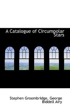 Paperback A Catalogue of Circumpolar Stars Book