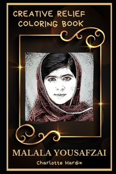 Malala Yousafzai Creative Relief Coloring Book: Powerful Motivation and Success, Calm Mindset and Peace Relaxing Coloring Book for Adults