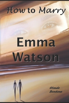 Paperback How to marry Emma Watson Book