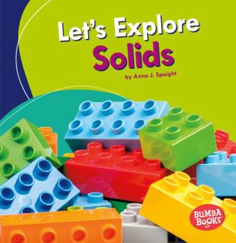 Let's Explore Solids - Book  of the A First Look at Physical Science