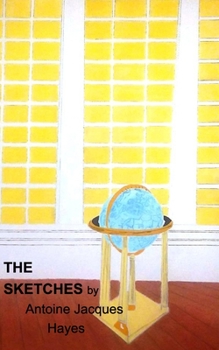 Paperback The Sketches by Antoine Jacques Hayes 2006-2019 Book