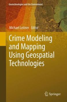 Hardcover Crime Modeling and Mapping Using Geospatial Technologies Book