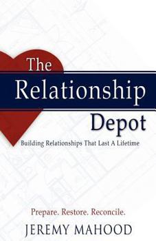 Paperback The Relationship Depot: Building Relationships That Last a Lifetime Book