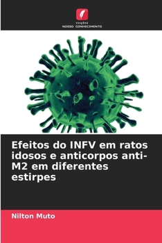 Efeitos do INFV em ratos idosos e anticorpos anti-M2 em diferentes estirpes (Portuguese Edition)