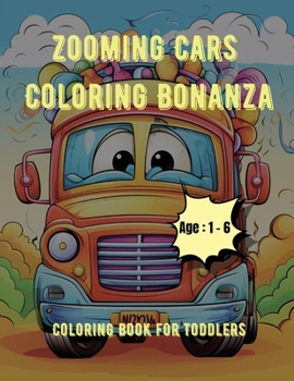 Zooming Cars Coloring Bonanza: Coloring Book for Toddlers: Age - 1,2,3,4,5,6