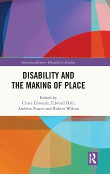 Disability and the Making of Place (Interdisciplinary Disability Studies)