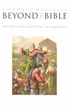 Paperback Beyond the Bible: Moving from Scripture to Theology Book