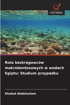 Rola bezkręgowców makrobentosowych w wodach Egiptu: Studium przypadku
