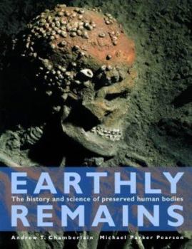 Paperback Earthly Remains: The History and Science of Preserved Human Bodies Book