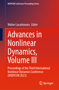 Hardcover Advances in Nonlinear Dynamics, Volume III: Proceedings of the Third International Nonlinear Dynamics Conference (Nodycon 2023) Book