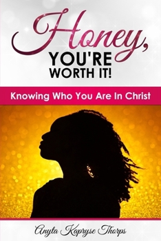 Paperback Honey, You're Worth It!: Knowing Who Are In Christ Book