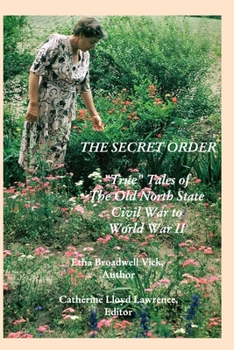 Paperback The Secret Order: "True" Tales of the Old North State, Civil War to World War II Book