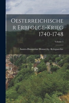 Paperback Oesterreichischer Erbfolge-Krieg 1740-1748; Volume 5 [German] Book