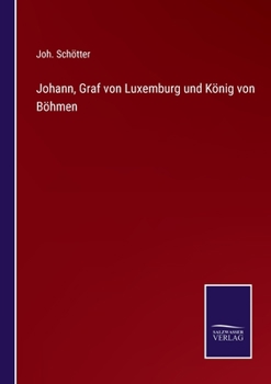 Paperback Johann, Graf von Luxemburg und König von Böhmen [German] Book