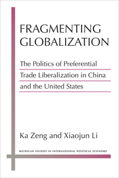 Paperback Fragmenting Globalization: The Politics of Preferential Trade Liberalization in China and the United States Book