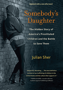 Paperback Somebody's Daughter: The Hidden Story of America's Prostituted Children and the Battle to Save Them Book