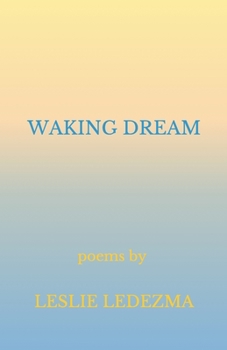 Paperback Waking Dream: Poems by Leslie Ledezma Book