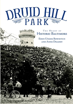 Paperback Druid Hill Park: The Heart of Historic Baltimore Book
