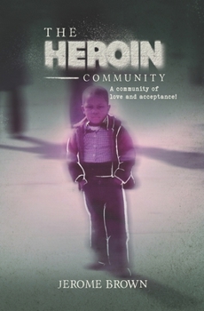 Paperback The Heroin Community: A Community of Love and Acceptance Book