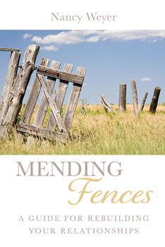 Hardcover Mending Fences: A Guide for Rebuilding Your Relationships Book