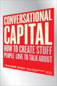 Hardcover Conversational Capital: How to Create Stuff People Love to Talk about Book