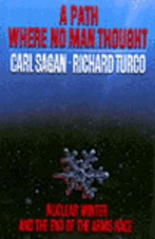 Hardcover A Path Where No Man Thought: Nuclear Winter and Its Implications Book