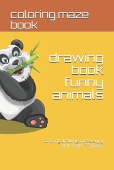 Paperback drawing book funny animals: coloring.drawing.maze.enjoy your baby. 35 pages Book