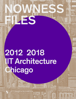 Paperback Nowness Files: 2012-2018 Iit Architecture Chicago Book