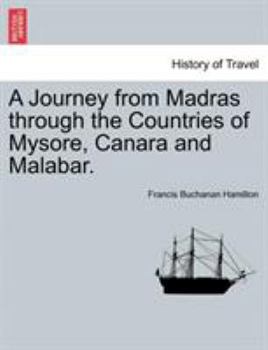 Paperback A Journey from Madras through the Countries of Mysore, Canara and Malabar. Book