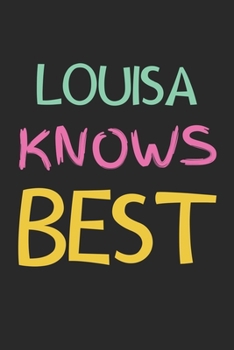 Paperback Louisa Knows Best: Lined Journal, 120 Pages, 6 x 9, Louisa Personalized Name Notebook Gift Idea, Black Matte Finish (Louisa Knows Best Jo Book