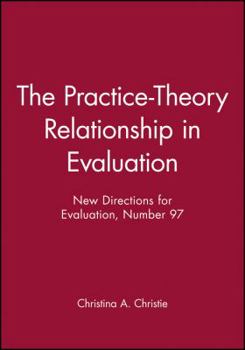 Paperback Practice-Theory Relationship in Evaluation - #97 Book