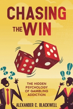 Paperback Chasing the Win: The Hidden Psychology of Gambling Addiction Book