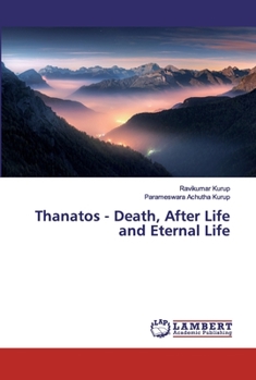 Paperback Thanatos - Death, After Life and Eternal Life Book