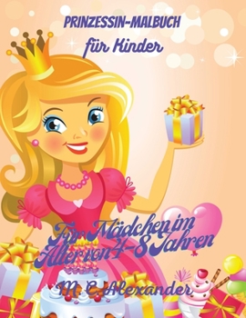 Paperback Prinzessinnen-Malbuch f?r Kinder: Fantastisch Prinzessin F?rbung Buch, f?r Kinder im Alter von 4-8, Buch f?r M?dchen und Kleinkinder, niedliche und lu [German] Book